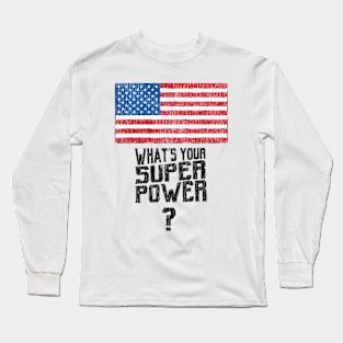 USA What's your superpower flag? Long Sleeve T-Shirt